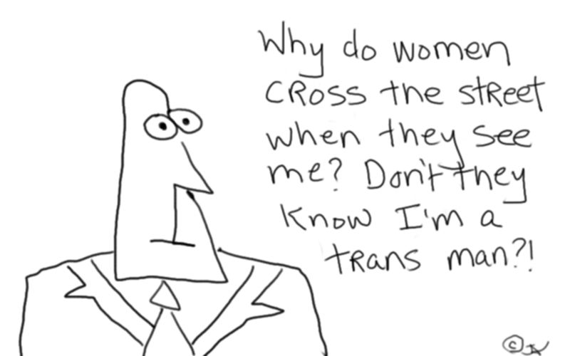A man says Don’t they know I’m a trans man