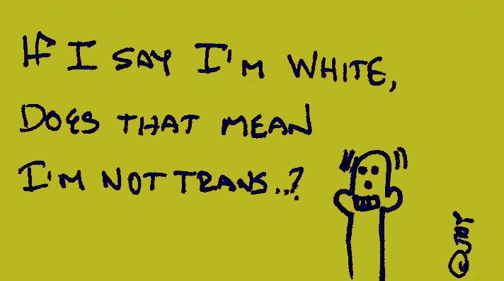 can I be white and trans
